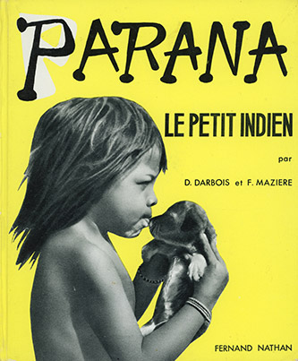Parana, Le petit Indien de Dominique Darbois et Francis Mézière, Nathan, 1953. Collection privée.